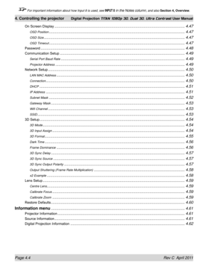 Page 56Page 4.4 Rev C  April 2011
4. Controlling the projector Digital Projection TITAN 1080p 3D, Dual 3D. Ultra Contrast User Manual
 For important information about how Input 8 is used, see INPUT 8 in the Notes column, and also Section 4, Overview .
On Screen Display ........................................................................\
..................................................4.47
OSD Position ........................................................................\...