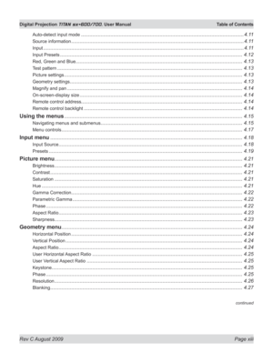 Page 13
Rev C August 2009 Page xiii
Digital Projection TITAN sx+600/700. User Manual  Table of Contents

continued
Auto-detect input mode ....................................................................................................................4.11
Source information ...........................................................................................................................4.11
Input...