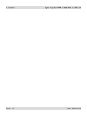 Page 40
Page 2.18  Rev C August 2009
2. Installation  Digital Projection TITAN sx+600/700. User Manuall 