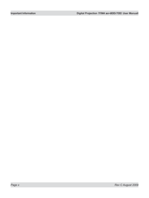 Page 10
Page x Rev C August 2009
Important Information  Digital Projection TITAN sx+600/700. User Manuall 