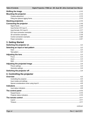 Page 12Page xii Rev C  April 2011
Table of Contents Digital Projection TITAN sx+ 3D, Dual 3D, Ultra Contrast User Manual
continued
Shifting the image........................................................................\
.....................................................2.12
Mounting the projector ........................................................................\
............................................2.13
Chassis adjustment...