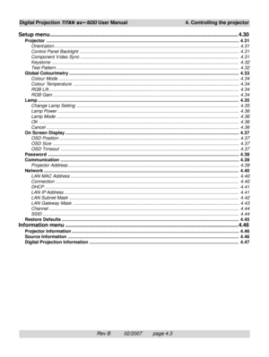 Page 45Rev B          02/2007        page 4.3
Digital Projection TITAN sx+-500 User Manual 4. Controlling the projector
Setup menu............................................................................................................................4.30
Projector ........................................................................................................................................................4.31...