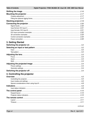 Page 12Page xii Rev A   April 2011
Table of Contents Digital Projection TITAN WUXGA 3D, Dual 3D, 330. 660 User Manual
continued
Shifting the image........................................................................\
.....................................................2.16
Mounting the projector ........................................................................\
............................................2.17
Chassis adjustment ........................................................................\...