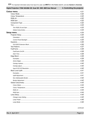 Page 57Rev A  April 2011 Page 4.3
Digital Projection TITAN WUXGA 3D, Dual 3D, 330. 660 User Manual 4. Controlling the projector
 For important information about how Input 8 is used, see INPUT 8 in the Notes column, and also  Section 4, Overview .
Colour menu ........................................................................\
..............................................................4.31
Colour Mode........................................................................\...