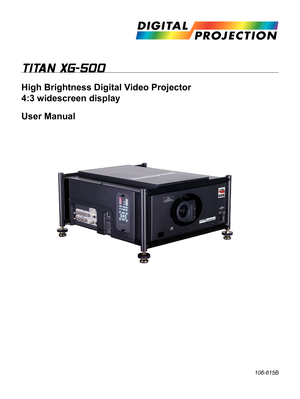 Page 1TITAN XG-500
High Brightness Digital Video Projector
4:3 widescreen display
User Manual
106-615B 