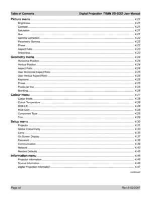 Page 12Page xii Rev B 02/2007
Table of Contents  Digital Projection TITAN XG-500 User Manual
continued
Picture menu ...................................................................................................................................... 4.21
Brightness ...................................................................................................................................... 4.21
Contrast...