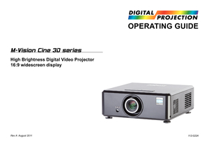 Page 1
Rev A  August 2011
M-Vision Cine 3D series
High Brightness Digital Video Projector 
16:9 widescreen display
OPERATING GUIDE
112-022A 