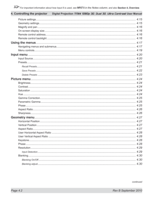 Page 54
Page 4.2  Rev B September 2010
4. Controlling the projector Digital Projection TITAN 1080p 3D, Dual 3D. Ultra Contrast User Manual

 For important information about how Input 8 is used, see INPUT 8 in the Notes column, and also Section	4, 	Overview.

Picture settings ...............................................................................................................................4.15
Geometry settings...