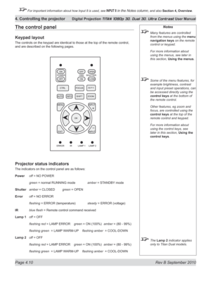 Page 62
Page 4.10  Rev B September 2010
4. Controlling the projector Digital Projection TITAN 1080p 3D, Dual 3D. Ultra Contrast User Manual

 For important information about how Input 8 is used, see INPUT 8 in the Notes column, and also Section	4, 	Overview.

Notes
  Many features are controlled 
from the menus using the menu 
navigation keys on the remote 
control or keypad.
 For more information about 
using the menus, see later in 
this section, Using the menus.
 Some of the menu features, for 
example...