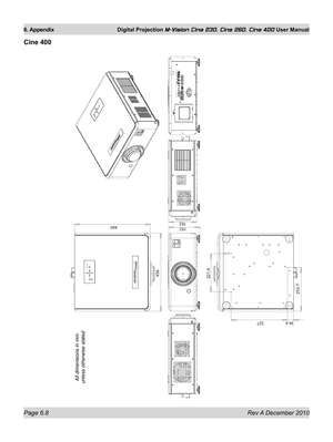 Page 80
Page 6.8 Rev A December 2010
6. Appendix Digital Projection M-Vision Cine 230, Cine 260, Cine 400 User Manual

Cine 400
All dimensions in mm unless otherwise stated 