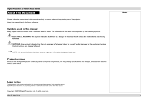 Page 2Digital Projection E-Vision 8000 Series  
i
About This Document
Please follow the instructions in this manual carefully to ensure safe a\
nd long-lasting use of the projector.
Keep this manual handy for future reference.
Symbols used in this manual
Many pages in this document have a dedicated area for notes. The information in that area is accompanied by the following symbols:
 ELECTRICAL WARNING: this symbol indicates that there is a danger of electrical shock\
 unless the instructions are closely...