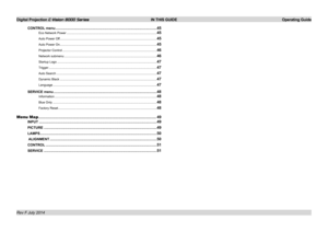 Page 33Digital Projection E-Vision 8000 Series  IN THIS GUIDE Operating Guide
CONTROL menu ........................................................................................................45
Eco Network Power ....................................................................................................\
....45
Auto Power Off .....................................................................................................\
...........45
Auto Power On...