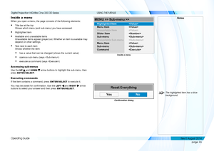 Page 34page 26
Operating Guide
USING THE MENUS
Inside a menu
When you open a menu, the page consists of the following elements:
• Title bar at the top 
Shows which menu (and sub-menu) you have accessed.
• Highlighted item
• Available and unavailable items 
Unavailable items appear grayed out. Whether an item is available may 
depend on other settings.
• Text next to each item 
Shows whether the item:
• has a value that can be changed (shows the current value)
• opens a sub-menu (says )
• executes a command...
