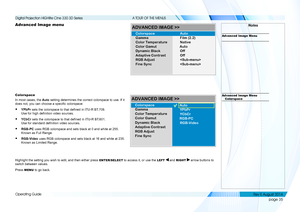 Page 43page 35
Operating Guide
A TOUR OF THE MENUS
Advanced Image menu
Colorspace
In most cases, the Auto setting determines the correct colorspace to use. If it 
does not, you can choose a specific colorspace:
• YPbPr sets the colorspace to that defined in ITU-R BT.709. 
Use for high definition video sources.
• YCbCr sets the colorspace to that defined in ITU-R BT.601. 
Use for standard definition video sources.
• RGB-PC uses RGB colorspace and sets black at 0 and white at 255. 
Known as Full Range.
•...