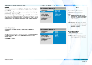 Page 44page 36
Operating Guide
A TOUR OF THE MENUS
Gamma
Choose a de-gamma curve from CRT (2.5), Film (2.2), Video, Punch (2.0) 
and Graphics.
Used correctly, the Gamma setting can improve contrast while maintaining 
good details for blacks and whites. 
If excess ambient light washes out the image and it is difficult to see details in 
dark areas, lower the Gamma setting to compensate. This improves contrast 
while maintaining good details for blacks. Conversely, if the image is washed 
out and unnatural, with...