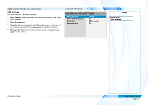 Page 49page 41
Operating Guide
A TOUR OF THE MENUS
OSD Settings
This menu contains the following settings:
• Menu Position determines where the OSD should appear on the screen 
when activated.
• Menu Transparency.
• Time Out determines how long the OSD should remain on the screen if 
no buttons are pressed. Choose Always On to disable this feature.
• Message Box determines whether projector status messages should 
appear on the screen.
Notes
System MenuOSD SettingsMenu Transparency
SYSTEM >> OSD SETTINGS
Menu...