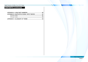 Page 7page vi
APPENDIX A: LENS PART NUMBERS ..........................................90
APPENDIX B: SUPPORTED SIGNAL INPUT MODES ....................91
2D input modes ...................................................................................91
3D input modes ...................................................................................93
APPENDIX C: GLOSSARY OF TERMS .........................................95
CONTENTS (continued)
   
     
Digital Projection HIGHlite Cine 330 3D Series
Rev E...