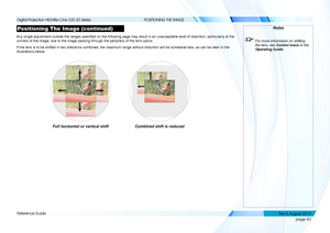 Page 90page 82
Reference Guide
POSITIONING THE IMAGE
Positioning The Image (continued)
Any single adjustment outside the ranges specified on the following page may result in an unacceptable level of distortion, particularly at the 
corners of the image, due to the image passing through the periphery of \
the lens optics.
If the lens is to be shifted in two directions combined, the maximum ran\
ge without distortion will be somewhat less, as can be seen in the 
illustrations below.
Notes
 For more information on...