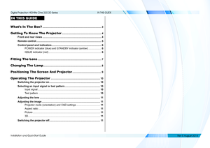 Page 10Installation and Quick-Start Guide
IN THIS GUIDE
IN THIS GUIDE
What’s In The Box? ........................................................................\
.............3
Getting To Know The Projector .........................................................4
Front and rear views .....................................................................................4
Remote control ..............................................................................................5
Control panel and indicators...
