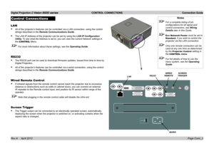 Page 19Digital Projection E-Vision 8000 series  CONTROL CONNECTIONS Connection Guide
Page Conn_3
Control Connections
LAN
• All of the projector’s features can be controlled via a LAN connection, using the control 
strings described in the Remote Communications Guide..
• The LAN IP Address of the projector can be set by using the LAN IP Configuration 
Utility. To see what the Address is set to, you can view the current Network settings in 
the CONTROL Menu.
 For more information about these settings, see the...