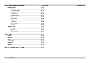 Page 28Digital Projection E-Vision 8000 series  CONTENTS Operating Guide
CONTROL menu ...................................................................................Op_18
IR Address....................................................................................Op_18
Eco Network Power......................................................................Op_18
Auto Power Off .............................................................................Op_18
Auto Power On...