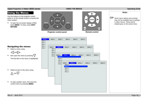 Page 31Digital Projection E-Vision 8000 series  USING THE MENUS Operating Guide
Page Op_3
Using the Menus
Use the buttons on the projector control 
panel or on the remote control, to access the 
menu system.
• To open the on-screen display (OSD), 
press MENU. To close, press EXIT/
RETURN.
Notes
 Some menu options and controls 
may not be available due to settings 
in other menus. These will be 
shaded grey on the actual menu.
Remote controlProjector control panel
Navigating the menus
• Select a menu using...