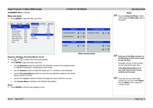Page 43Digital Projection E-Vision 8000 series  A TOUR OF THE MENUS Operating Guide
Page Op_15
Notes
 See also Using the Menus, earlier 
in this guide and Menu Map, later in 
this guide.
 Only one of the Warp controls, or 
the Blanking control can be used 
at any one time.
  Exception: all four Corner controls 
can be used at the same time.
 If the Edge Blend feature is in 
use, then only the four Corner 
controls can be used.
 If you are not sure which Warp 
control is in use, then select Reset, 
from the War...