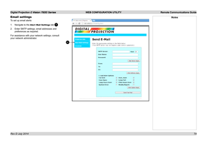 Page 80Digital Projection E-Vision 7500 Series  WEB CONFIGURATION UTILITY Remote Communications Guide
74
Email settings
To set up email alerts:
1. Navigate to the Alert Mail Settings tab 1.
2. Enter SMTP settings, email addresses and 
preferences as required.
For assistance with your network settings, consult 
your network administrator.
1
Notes 
Rev D July 2014  