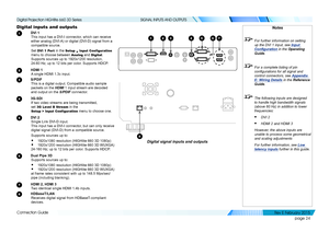 Page 32page 24
Connection Guide
SIGNAL INPUTS AND OUTPUTS
Digital inputs and outputs
1 DVI 1
This input has a DVI-I connector, which can receive 
either analog (DVI-A) or digital (DVI-D) signal from a 
compatible source.
Set DVI 1 Port in the Setup > Input Configuration 
menu to choose between Analog and Digital.
Supports sources up to 1920x1200 resolution, 
24-60 Hz; up to 12 bits per color. Supports HDCP.
2 HDMI 1
A single HDMI 1.3c input.
3 S/PDIF
This is a digital output. Compatible audio sample 
packets on...