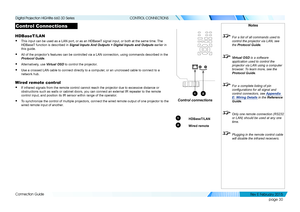 Page 38page 30
Connection Guide
CONTROL CONNECTIONS
Control Connections
HDBaseT/LAN
• This input can be used as a LAN port, or as an HDBaseT signal input, or both at the same time. The 
HDBaseT function is described in Signal Inputs And Outputs > Digital Inputs and Outputs earlier in 
this guide.
• All of the projector’s features can be controlled via a LAN connection, using commands descri\
bed in the 
Protocol Guide.
• Alternatively, use Virtual OSD to control the projector. 
• Use a crossed LAN cable to...