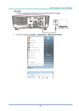 Page 50– 41 – 
LAN_RJ45 
1. Connect an RJ45 cable to RJ45 ports on the projector and the PC (Laptop). 
 
2. On the PC (Laptop), select Start → Control Panel →Network and Internet. 
 
 
   