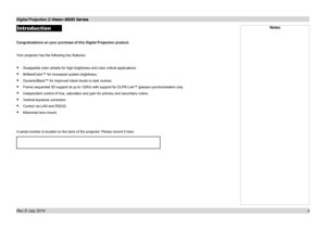 Page 3Digital Projection E-Vision 6500 Series  
iiii
Introduction
Congratulations on your purchase of this Digital Projection product.
Your projector has the following key features:
• Swappable color wheels for high brightness and color critical applicatio\
ns.
• BrilliantColor™ for increased system brightness.
• DynamicBlack™ for improved black levels in dark scenes.
• Frame sequential 3D support at up to 120Hz with support for DLP® Link\
™ glasses synchronisation only.
• Independent control of hue,...