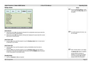 Page 43Digital Projection E-Vision 6500 Series  A Tour Of The Menus Operating Guide
Page 37
Setup menu
Auto Search
• When this is set to On, the projector will search for an alternative input source when the 
current input source is disconnected
• When this is set to Off, the projector will show the ‘background’ screen when the current 
input source is disconnected.
Auto Power Off
• Set this to On, if you want the projector to go into Standby mode when no input source 
is detected for 20 minutes.
Auto Power On...