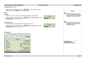 Page 50Digital Projection E-Vision 6500 Series  A Tour Of The Menus Operating Guide
Page 44
• When the warning message appears, use  or to move the green highlight to 
YES or NO, then press ENTER to confirm your selection.
Reset
All Reset
• Projector will ask for confirmation before restoring all settings to factory defaults.
• When the warning message appears, use  or to select YES or NO, then press 
ENTER/SELECT to confirm your selection.
Filter Timer Reset
• Projector will ask for confirmation before...