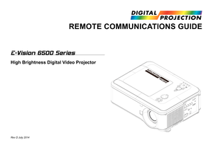 Page 55E-Vision 6500 Series
High Brightness Digital Video Projector
REMOTE COMMUNICATIONS GUIDE
LENS SHIFTZOOM
–FOCUS+
MENU
ENTER RETURN
SOURCE
POWER WARNING
LAMP1LAMP2AU
TO
Rev D July 2014  