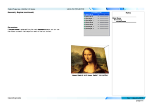 Page 53page 44
Operating Guide
USING THE PROJECTOR
Geometr y Engine (continued)
Cornerstone
If Cornerstone is selected from the main Geometr y page, you can use 
the sliders to stretch the image from each of the four corners.
Notes
Main MenuGeometr y Cornerstone
Upper Right X and Upper Right Y correction
   
Digital Projection HIGHlite 740 Series 
Rev I Februar y 2015  