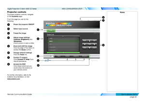 Page 66page 60
Remote Communications Guide
WEB CONFIGURATION UTILITY
Projector controls
To access projector controls, navigate 
to the Crestron page.
From this page you can do the 
following:
1 Power the projector ON/OFF
2 Select input source
3 Freeze the image
4 Adjust image settings:
Contrast, Brightness and 
Sharpness.
Click a button to open a slider.
5 Zoom and shift the image
Click the edge of the ribbon to 
access the Zoom control.
6 Change network settings
Click the Tools link.
7 Contact IT support
Click...