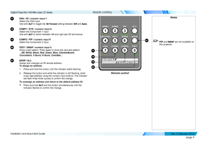 Page 17page 9
Installation and Quick-Start Guide
REMOTE CONTROL
17 VGA / 3D / numeric input 7
Select the VGA input.
Use with A LT to toggle the 3D Format setting between Off and Auto.
18 COMP1 / EYE / numeric input 8
Select the Component 1 input. 
Use with A LT to switch between left and right eye 3D dominance.
19 COMP2 / PIP / numeric input 9
Select the Component 2 input.
20 TEST / SWAP / numeric input 0
Show a test pattern. Press again to show the next test pattern:
...Off, White, Black, Red, Green, Blue,...