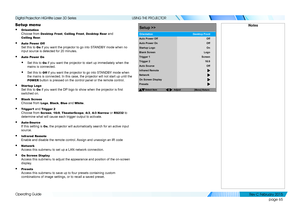 Page 73page 65
Operating Guide
USING THE PROJECTOR
Setup menu
• Orientation 
Choose from Desktop Front, Ceiling Front, Desktop Rear and 
Ceiling Rear.
• Auto Power Off 
Set this to On if you want the projector to go into STANDBY mode when no 
input source is detected for 20 minutes.
• Auto Power On
• Set this to On if you want the projector to start up immediately when the 
mains is connected.
• Set this to Off if you want the projector to go into STANDBY mode when 
the mains is connected. In this case, the...