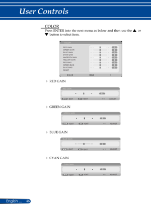 Page 5346
English ...
User Controls
  COLOR
Press  ENTER  into  the  next  menu  as  below  and  then  use  the  or 
 button to select item.
COLOR
RED GAIN
GREEN GAIN
BLUE GAIN
CYAN GAIN
MAGENTA GAIN
YELLOW GAIN
RED BIAS
GREEN BIAS
BLUE BIAS
RESET
   RED GAIN
RED GAIN
EXIT ADJUST
EXIT
   GREEN GAIN
GREEN GAIN
EXIT ADJUST
EXIT
   BLUE GAIN
BLUE GAIN
EXIT ADJUST
EXIT
   CYAN GAIN
CYAN GAIN
EXIT ADJUST
EXIT 