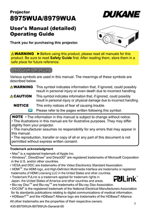 Page 11
Projector
8975WUA/8979WUA
User's Manual (detailed)  
Operating Guide
Thank you for purchasing this projector.►Before using this product, please read all manuals for this 
product. Be sure to read Safety Guide first. After reading them, store them in a 
safe place for future reference. WARNING
NOTE
Trademark acknowledgment
Various symbols are used in this manual. The meanings of these symbols are 
described below. 
About this manual
WARNING
CAUTION
This symbol indicates information that, if ignored,...