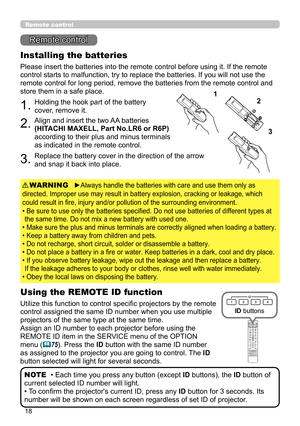 Page 1818
Remote control
Installing the batteries
Please insert the batteries into the remote control before using it. If the remote 
control starts to malfunction, try to replace the batteries. If you will not use the 
remote control for long period, remove the batteries from the remote control and 
store them in a safe place.
1.Holding the hook part of the battery 
cover, remove it.
2.Align and insert the two AA batteries 
(HITACHI MAXELL, Part No.LR6 or R6P) 
according to their plus and minus terminals 
as...