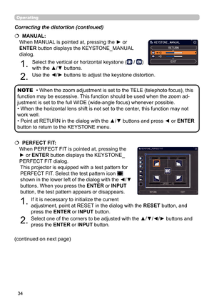 Page 3434
Operating
   PERFECT FIT: 
When PERFECT FIT is pointed at, pressing the 
► or ENTER button displays the KEYST
ONE_
PERFECT FIT dialog. This projector is equipped with a test pattern for 
PERFECT FIT. Select the test pattern icon 
 
shown in the lower left of the dialog with the ◄/▼ 
buttons. When you press the ENTER or INPUT 
button, the test pattern appears or disappears.
1.  If it is necessary to initialize the current  
 adjustment, point at RESET in the dialog with the  RESET button, and 
press...