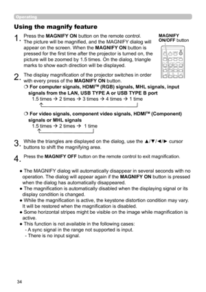 Page 3434
CALIBRATION
KEYSTONE/
ASPECTACCENTUALIZERHDCR
AV MUTE
POSITIONESC
MENU
RESET
IWB
AUTO
PAGE
DOWN
ON
OFF
FREEZE
UP1
2
ENTER
FOCUS- +D-ZOOM-
+
＋
ー
VOLUMEMAGNIFYMYBUTTON
INPUT
PERFECT FITTEMPLATE
Operating
1.
Using the magnify feature
2.
3.
4.
Press the MAGNIFY ON button on the remote control.  
The picture will be magnified, and the MAGNIFY dialog will 
appear on the screen. When the 
MAGNIFY ON button is 
pressed for the first time after the projector is turned on, the 
picture will be zoomed by 1.5...