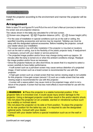 Page 99
Setting up
Setting up
(continued on next page) Install the projector according to the environment and manner the projector will be 
used in.
Arrangement
Refer to table T- 1 and figures F-1 and F-2 at the end of User’s Manual (concise) to determine 
the screen size and projection distance.
The values shown in the table are calculated for a full size screen.
  
a  Screen size (diagonal)   b1 , b2  Projection distance (±8%)   c1 , c2  Screen height (±8%)
•  For the case of installation in special...