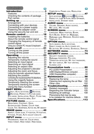 Page 22
Contents
Introduction  . . . . . . . . . . . . . . .3
Features
 ......................3
Checking the contents of package ...3
Part names
 ....................4
Setting up
  . . . . . . . .

 . . . . . . . .
 .7
Arrangement
 ...................7
Connecting with your devices .....10
Connecting to a power supply .....16
Fastening the adapter cover ......17
Using the security bar and slot
 ....17
Remote control
  . . . . . . . . .

 . .
 .18
Installing the batteries
 ...........18
About the remote control...