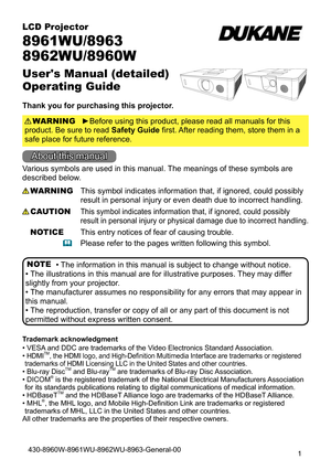 Page 11
LCD Projector
8961WU/8963
8962WU/8960W
User's Manual (detailed)  
Operating Guide
Thank you for purchasing this projector.►Before using this product, please read all manuals for this 
product. Be sure to read Safety Guide first. After reading them, store them in a 
safe place for future reference. WARNING
NOTE
Trademark acknowledgment
Various symbols are used in this manual. The meanings of these symbols are 
described below. 
About this manual
WARNING
CAUTION
This symbol indicates information...