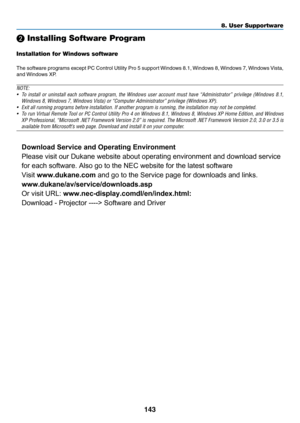 Page 156143
❷ Installing Software Program
Installation for Windows software
The	software	programs	except	PC	Control	Utility	Pro	5	support	Windows	8.1,	Windows	8,	Windows	7,	Windows	Vista,	
and	Windows	XP.
NOTE:
•	 To	install	or	uninstall	each	software	program,	the	Windows	user	account	must	have	“Administrator”	privilege	(Windows	8.1,	
Windows	8,	Windows	7,	Windows	Vista)	or	“Computer	Administrator”	privilege	(Windows	XP).
•	 Exit	all	running	programs	before	installation.	If	another	program	is	running,	the...