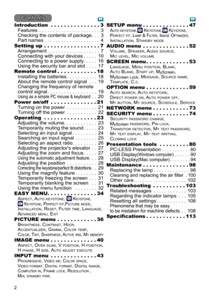 Page 22
Contents
Introduction  . . . . . . . . . . . . . . .3
Features
 ......................3
Checking the contents of package ...3
Part names
 ....................4
Setting up
  . . . .

 . . . . . . . . . . . .
 .7
Arrangement
 ...................7
Connecting with your devices .....10
Connecting to a power supply .....16
Using the security bar and slot
 ....17
Remote control
  . . . . .

 . . . . . .
 .18
Installing the batteries
 ...........18
About the remote control signal
 ...19
Changing the frequency...