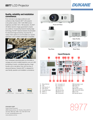 Page 3Quality, reliability and installation 
convenience.
From mid-size to very large auditoriums and 
conference halls, Dukane’s 8977 LCD projector 
is the perfect solution. With 7,000 ANSI lumens 
brightness and XGA 1024 x 768 resolution, the 8977 
will deliver dynamic images guaranteed to dazzle 
any audience. Incorporating Dukane’s leading-edge 
technology, the 8977 features Dukane’s Accentualizer 
for advanced image processing, long lamp life, a 
variety of lens options to accommodate your specific...